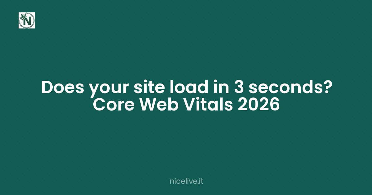 Does your site load in 3 seconds? Core Web Vitals 2026